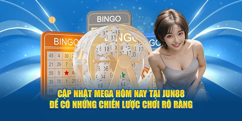 Cập nhật mega hôm nay tại JUN88 để có những chiến lược chơi rõ ràng