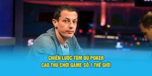 Chiến Lược Tôm Đú Poker - Cao Thủ Chơi Game Số 1 Thế Giới