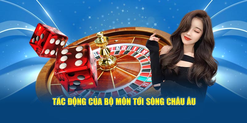 Tác động của bộ môn tới sòng châu Âu