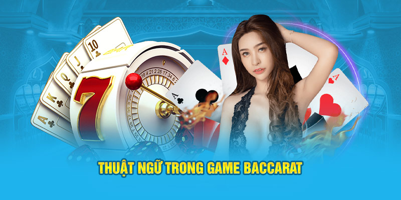 Thuật ngữ trong game Baccarat