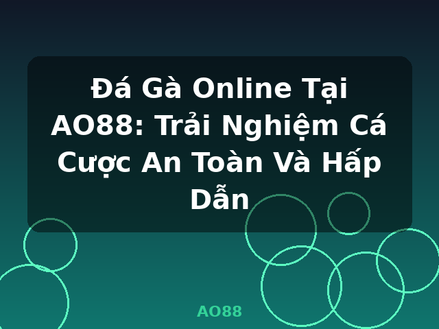Đá Gà Online Tại AO88: Trải Nghiệm Cá Cược An Toàn Và Hấp Dẫn - AO88